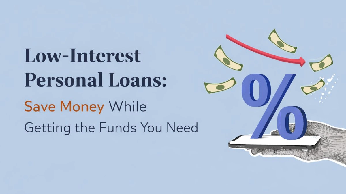 Low-Interest Personal Loans: Save Money While Getting the Funds You Need
